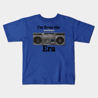 Im from the boombox era Kids T-Shirt